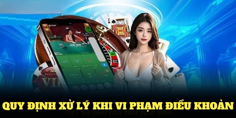 Quy định xử lý khi vi phạm điều khoản điều kiện 